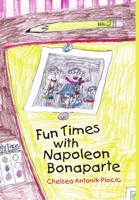 Fun Times With Napoleon Bonaparte 1483431215 Book Cover