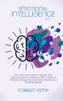 Emotional Intelligence 2.0: The Ultimate Guide to Master Your Emotions, Gain Confidence, Win Friends & Influence People by Overcome Anxiety and Reading People 1801790760 Book Cover