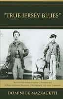 'true Jersey Blues': The Civil War Letters of Lucien A. Voorhees and William McKenzie Thompson, 15th Regiment, New Jersey Volunteers 1611470021 Book Cover