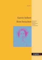 ROM Besuchen: Italienreisen Deutscher Kuenstlerinnen Zwischen 1750 Und 1850 3899756940 Book Cover