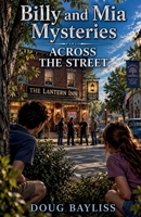 Across the Street (Billy & Mia Mysteries) B0GJ5KNPWJ Book Cover