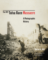 The 1921 Tulsa Race Massacre: A Photographic History 0806168560 Book Cover