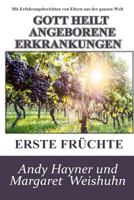 Gott Heilt Angeborene Erkrankungen: Erste Fruchte 3981776518 Book Cover