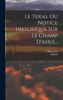 Le Texas, Ou Notice Historique Sur Le Champ d'Asile... 1016881622 Book Cover