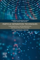 Particle Separation Techniques: Fundamentals, Instrumentation, and Selected Applications 0323854869 Book Cover