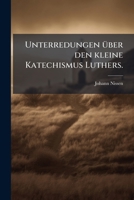 Unterredungen über den kleine Katechismus Luthers. 1278648488 Book Cover