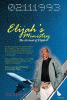 Elijah's Ministry: The Arrival of Elijah 1477297154 Book Cover