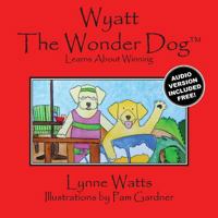 Wyatt the Wonder Dog Learns about Winning 1499377568 Book Cover