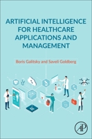 Artificial Intelligence for Healthcare Applications and Management 0128245212 Book Cover