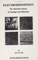 Electrodeposition: The Materials Science of Coatings and Substrates (Materials Science and Process Technology Series) B009AGN3UE Book Cover