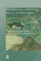 Rice, Agriculture, and the Food Supply in Premodern Japan 1138099295 Book Cover