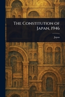 The Constitution of Japan, 1946 1022941119 Book Cover