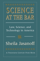 Science at the Bar: Science and Technology in American Law (Twentieth Century Fund Books/Reports/Studies) 067479303X Book Cover