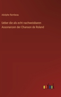 Ueber die als echt nachweisbaren Assonanzen der Chanson de Roland (German Edition) 3386412904 Book Cover