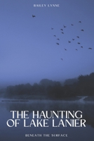 The Haunting of Lake Lanier: Beneath The Surface B0FF1YYK8Y Book Cover