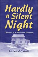 Hardly A Silent Night: Christmas In A Small Town Parsonage 1886513864 Book Cover