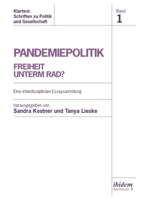 Pandemiepolitik. Freiheit unterm Rad?: Eine interdisziplinäre Essaysammlung (Klartext. Schriften zu Politik und Gesellschaft) (German Edition) 3838217543 Book Cover