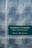 Faulkner's Gambit: Chess and Literature 0230338607 Book Cover