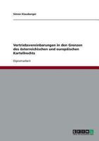 Vertriebsvereinbarungen in den Grenzen des �sterreichischen und europ�ischen Kartellrechts 3638704300 Book Cover