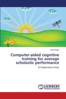 Computer-aided cognitive training for average scholastic performance 3659144533 Book Cover