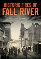 Historic Fires of Fall River 1467119245 Book Cover