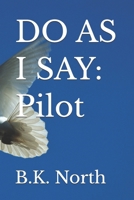 DO AS I SAY: Pilot B0H8QBMF73 Book Cover