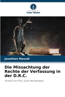 Die Missachtung der Rechte der Verfassung in der D.R.C. 6205861186 Book Cover