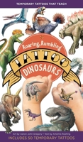 Roaring, Rumbling Tattoo Dinosaurs: 50 Temporary Tattoos That Teach 1635863198 Book Cover