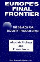 Europe's Final Frontier: The Search for Security Through Space 1560724625 Book Cover