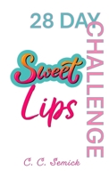 Sweet Lips 28-Day Challenge 1300776870 Book Cover