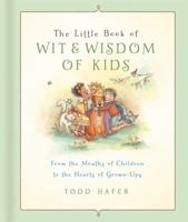 The Little Book Of Wit & Wisdom Of Kids 1609368010 Book Cover