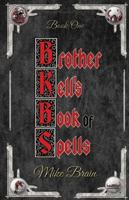 Brother Kell's Book of Spells: Cormac Returns for a Spell: Cormac Returns 1952894697 Book Cover