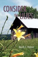 CONSIDER THE LILIES 1434317218 Book Cover