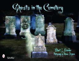 Ghosts in the Cemetery: A Pictorial Study 076432988X Book Cover