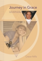 Journey in Grace: In this Journey of Life, Jesus Christ is the Grace 1644682834 Book Cover