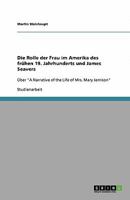 Die Rolle der Frau im Amerika des fr?hen 19. Jahrhunderts und James Seavers: ?ber "A Narrative of the Life of Mrs. Mary Jemison" 3640400569 Book Cover