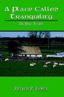 A Place Called Tranquility: An Irish Story 1410714403 Book Cover