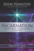 Incarnation Youth Study Book : Rediscovering the Significance of Christmas 1791005640 Book Cover