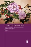 China's Leftover Women: Late Marriage among Professional Women and its Consequences 0415723612 Book Cover