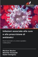 Infezioni associate alle cure e alla prescrizione di antibiotici: Studio trasversale in un contesto ospedaliero multidisciplinare (Italian Edition) 6206831523 Book Cover