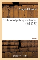 Testament Politique Et Moral. Tome 2 2329598874 Book Cover