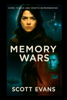 Memory Wars: Some Things Are Worth Remembering 1326474308 Book Cover