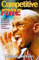 Competitive Fire: Insights to Developing the Warrior Mentality of Sports Champions 0880118652 Book Cover