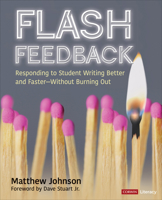 Flash Feedback [grades 6-12]: Responding to Student Writing Better and Faster - Without Burning Out 1544360495 Book Cover