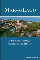 Mar-A-Lago: A Timeless Tapestry of Architecture and History B0GVGF3468 Book Cover