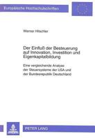 Der Einfluß Der Besteuerung Auf Innovation, Investition Und Eigenkapitalbildung: Eine Vergleichende Analyse Der Steuersysteme Der USA Und Der Bundesre 3631465610 Book Cover