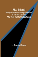 Sky Island; Being the further exciting adventures of Trot and Cap'n Bill after their visit to the sea fairies 9357951431 Book Cover