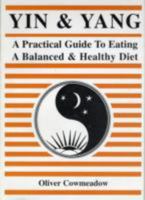 Yin and Yang: A Practical Guide to Eating a Balanced and Healthy Diet 0948603003 Book Cover