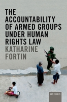 The Accountability of Armed Groups Under Human Rights Law 0198808380 Book Cover