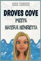 DROVES COVE MEETS HATEFUL HENRIETTA: Christian Children's Books 1717967310 Book Cover